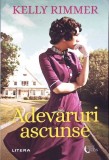 Adevaruri Ascunse - Kelly Rimmer, Litera 2022, Blue Moon, Roman, Beletristica, Paperback, 400 pagini