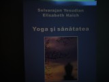 YOGA SI SANATATEA - SELVARAJAN YESUDIAN, ELISABETH HAICH, ED MIX 2011, 291 pag