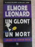 UN GLONT, UN MORT. CRIMA CU SANGE RECE-ELMORE LEONARD-102403