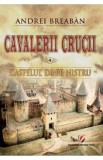 Cavalerii Crucii Vol.4: Castelul de pe Nistru - Andrei Breaban
