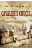 Cavalerii Crucii Vol.4: Castelul de pe Nistru - Andrei Breaban