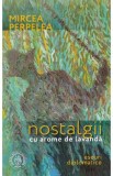 Nostalgii cu arome de lavanda. Eseuri diplomatice - Mircea Perpelea
