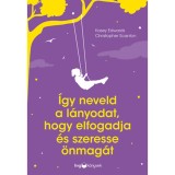 &Iacute;gy neveld a l&aacute;nyodat, hogy elfogadja &eacute;s szeresse &ouml;nmag&aacute;t - Kasey Edwards