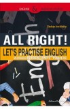 All Right! Let&#039;s Practise English. Workbook for 5th and 6th formers - Steluta Istratescu