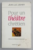 POUR UN THEATRE CHRETIEN par JEAN - LUC JEENER , 1997, PREZINTA URME DE UZURA
