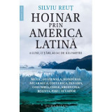 Hoinar prin America Latina. 6 luni, 12 tari, 40. 141 de kilometri - Silviu Reut