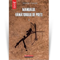 Manualul vanatorului de poeti, Vol. 1 - Nicolae Coande