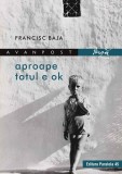 Aproape totul e ok | Francisc Baja, 2019, Paralela 45