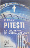 Pitesti. La Buchenwald se murea mai usor - D. Bacu