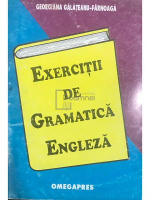 Georgiana Gălățeanu-F&amp;acirc;rnoagă - Exerciții de gramatică engleză (editia 1994) foto