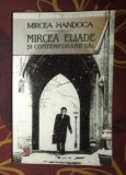 Mircea Handoca - Mircea Eliade si contemporanii sai