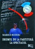 Marius Budoiu - Drumul de la partitura la spectacol