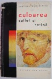 Carte beletristica Camilian Demetrescu - Culoarea, suflet si retina - Anticariat stare buna