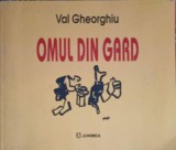 OMUL DIN GARD, DESENELE AUTORULUI-VAL GHEORGHIU-253242