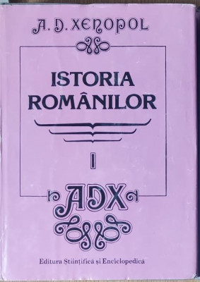 A. D. Xenopol - Istoria Romanilor din Dacia Traiana (vol. 1) foto
