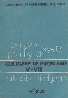 Culegere de probleme V-VIII. Aritmetica si algebra