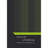 Kr&iacute;zistől a felold&aacute;sig - Kodol&aacute;nyi J&aacute;nos-eml&eacute;kkonferencia - Sulyok Bernadett