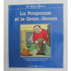 LA POUPOUNE ET LE GRAM - GROUM , par MARIE - ODIEL DUPE , illustree par PIERRE DENIEUIL , 1986