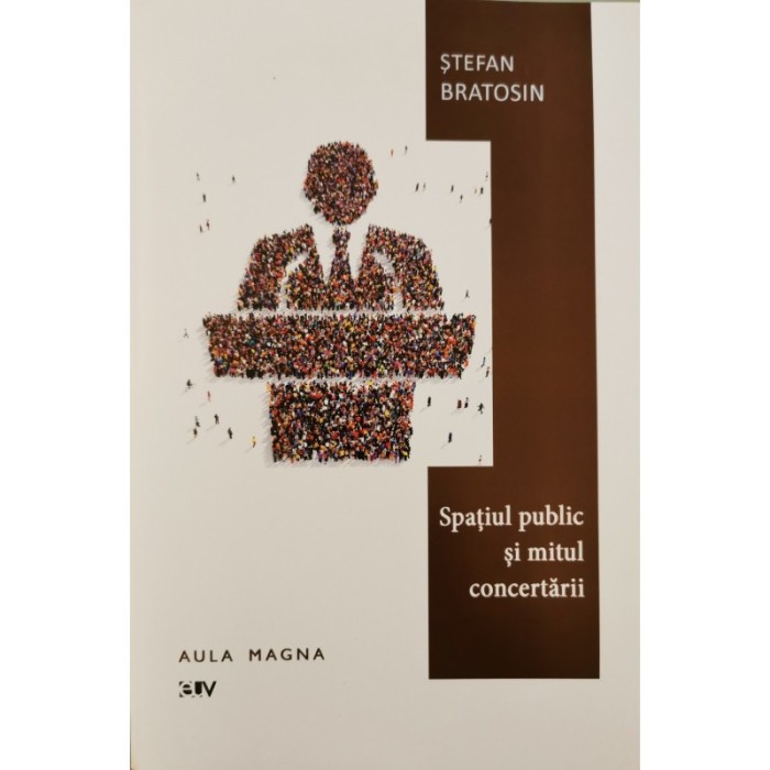 Spatiul public si mitul concertarii &ndash; Stefan Bratosin