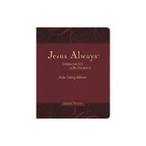Jesus Always Note-Taking Edition, Leathersoft, Burgundy, with Full Scriptures: Embracing Joy in His Presence