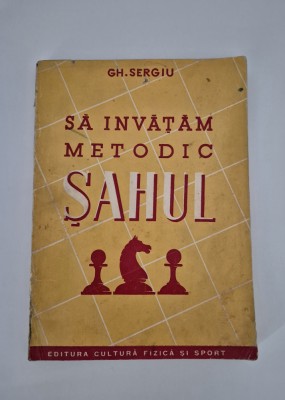 Carte Sah Gheorghe Sergiu Sa invatam metodic sahul foto