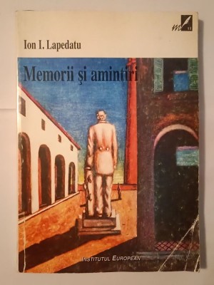 Ion I. Lapedatu - Memorii și amintiri (ed. Ioan Opriș; 1998, Institutul European) foto