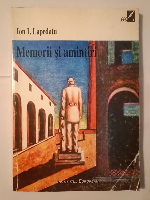 Ion I. Lapedatu - Memorii și amintiri (ed. Ioan Opriș; 1998, Institutul European)