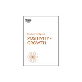 Positivity and Growth (HBR Emotional Intelligence Series)