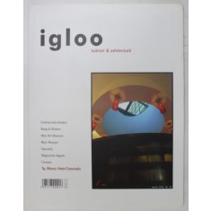 IGLOO , HABITAT SI ARHITECTURA , NUMARUL 39 , ANUL V , MARTIE 2005