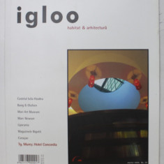 IGLOO , HABITAT SI ARHITECTURA , NUMARUL 39 , ANUL V , MARTIE 2005