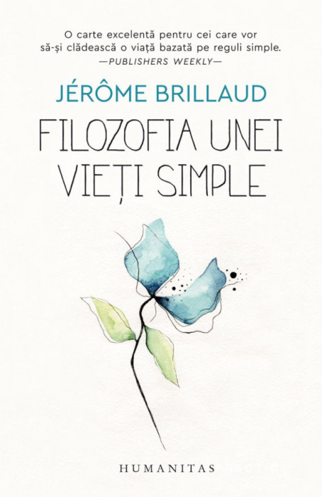 Filozofia Unei Vieti Simple, Jerome Brillaud - Editura Humanitas