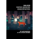 Magyar anim&aacute;ci&oacute;s rendezőportr&eacute;k - H&eacute;t alkot&oacute; munk&aacute;ss&aacute;ga az 1970-es &eacute;vektől napjainkig - Varga Zolt&aacute;n