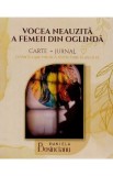 Vocea neauzita a femeii din oglinda. Carte + Jurnal - Daniela Bosincianu