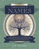 Llewellyn&#039;s Complete Book of Names: For Pagans, Wiccans, Druids, Heathens, Mages, Shamans &amp; Independent Thinkers of All Sorts Who Are Curious about Na