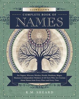 Llewellyn&amp;#039;s Complete Book of Names: For Pagans, Wiccans, Druids, Heathens, Mages, Shamans &amp;amp; Independent Thinkers of All Sorts Who Are Curious about Na foto