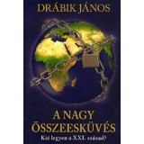 A nagy &ouml;sszeesk&uuml;v&eacute;s - Ki&eacute; legyen a XXI. sz&aacute;zad? - Dr&aacute;bik J&aacute;nos