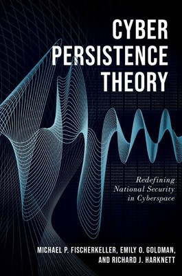 Cyber Persistence Theory: Redefining National Security in Cyberspace foto