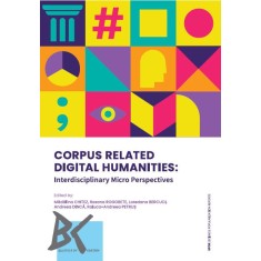 CORPUS RELATED DIGITAL HUMANITIES: lnterdisciplinary Micro Perspectives