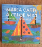 Marea carte a celor mici. Colorăm, desenăm, ne distrăm
