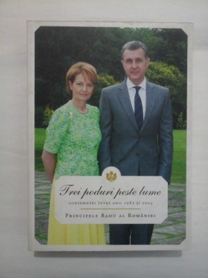 TREI PODURI PESTE LUME - PRINCIPELE RADU AL ROMANIEI foto