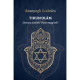 TIKUN OL&Aacute;M - Honnan j&ouml;tt&uuml;nk? Hov&aacute; megy&uuml;nk? - Szunyogh Szabolcs