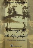 Cumpara ieftin Relaxeaza-te, esti deja perfect - 2007 - DR. Bruce D. Schneider (AZ260)