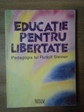 EDUCATIE PENTRU LIBERTATE , PEDAGOGIA LUI RUDOLF STEINER , Cluj Napoca 1994