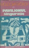Pavilionul singuratic - Moldova Gyorgy, Editura Univers, 1983, 181 pagini, Literatura Romana
