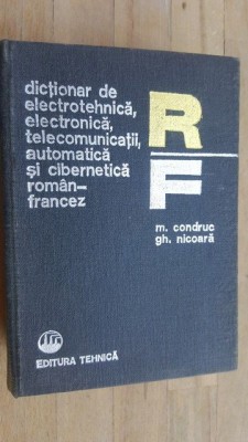 Dictionar de electrotehnica, electronica, telecomunicatii, automatica si cibernetica roman-francez - M. Condruc, Gh. Nicoara foto