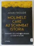 MOLIMELE CARE AU SCHIMBAT ISTORIA de JOHN FROUDE , 2022