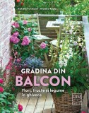 Cumpara ieftin Gradina Din Balcon - Flori, Fructe Si Legume In Ghivece, Monika Kratz, Natalie Fasmann - Editura Casa