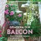 Gradina Din Balcon - Flori, Fructe Si Legume In Ghivece, Monika Kratz, Natalie Fasmann - Editura Casa