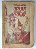 GRUIA - AL LUI NOVAC , EPOPEE , ALCATUITA DIN CANTECELE DE VITEJIE ALE POPORULUI ROMAN de P. DULFU , cu 55 ilustratiuni de A. MURNU , COPERTA UZATA ,