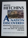 Keith Hitchins - A Nation Discovered. Romanian Intellectuals in Transylvania...